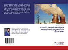 Borítókép a  PMU based monitoring for renewable integration in smart grid - hoz