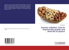 Buchcover von Gamma radiation: Tool to improve the quality and shelf life of peanut