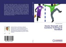 Copertina di Elastic Strength and Combine Training of Handball