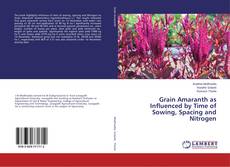 Buchcover von Grain Amaranth as Influenced by Time of Sowing, Spacing and Nitrogen