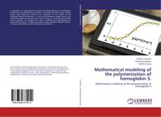 Copertina di Mathematical modeling of the polymerization of hemoglobin S.