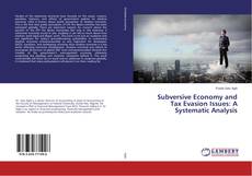 Copertina di Subversive Economy and Tax Evasion Issues: A Systematic Analysis