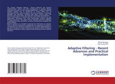 Portada del libro de Adaptive Filtering - Recent Advances and Practical Implementation