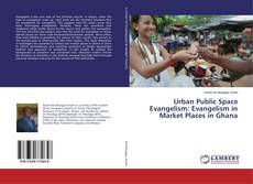 Buchcover von Urban Public Space Evangelism: Evangelism in Market Places in Ghana