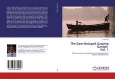 Copertina di The Dam-Deluged Gasping Ganges Vol. 1