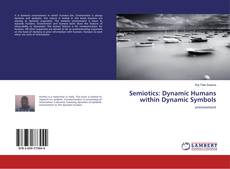 Bookcover of Semiotics: Dynamic Humans within Dynamic Symbols