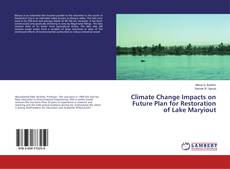 Copertina di Climate Change Impacts on Future Plan for Restoration of Lake Maryiout
