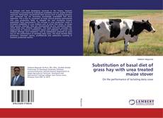 Copertina di Substitution of basal diet of grass hay with urea treated maize stover