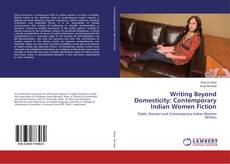 Buchcover von Writing Beyond Domesticity: Contemporary Indian Women Fiction
