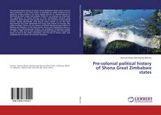 Copertina di Pre-colonial political history of Shona Great Zimbabwe states