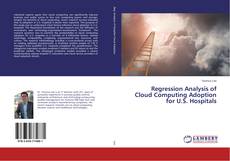 Copertina di Regression Analysis of Cloud Computing Adoption for U.S. Hospitals