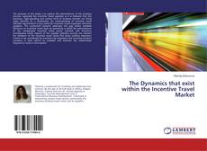 Copertina di The Dynamics that exist within the Incentive Travel Market