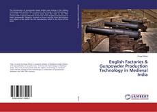 Copertina di English Factories & Gunpowder Production Technology in Medieval India