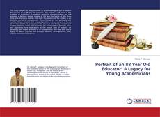 Copertina di Portrait of an 88 Year Old Educator: A Legacy for Young Academicians