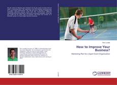 Couverture de How to Improve Your Business?