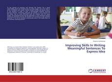 Copertina di Improving Skills In Writing Meaningful Sentences To Express Idea