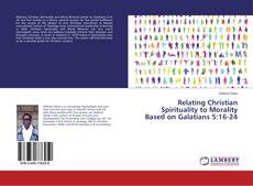 Buchcover von Relating Christian Spirituality to Morality Based on Galatians 5:16-24