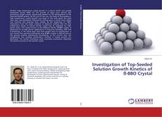 Copertina di Investigation of Top-Seeded Solution Growth Kinetics of ß-BBO Crystal