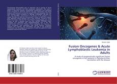 Bookcover of Fusion Oncogenes & Acute Lymphoblastic Leukemia in Adults
