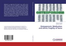 Copertina di Osteoporosis: Medication and ethnic fragility of bone