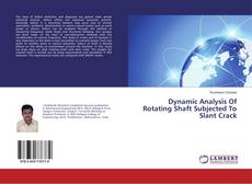 Copertina di Dynamic Analysis Of Rotating Shaft Subjected To Slant Crack