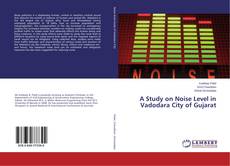 Copertina di A Study on Noise Level in Vadodara City of Gujarat