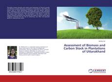 Copertina di Assessment of Biomass and Carbon Stock in Plantations of Uttarakhand