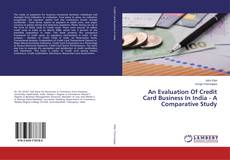 Copertina di An Evaluation Of Credit Card Business In India - A Comparative Study