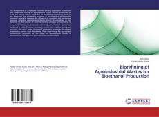 Copertina di Biorefining of Agroindustrial Wastes for Bioethanol Production
