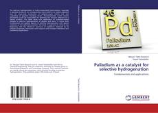 Copertina di Palladium as a catalyst for selective hydrogenation