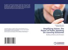 Portada del libro de Amplifying Voices: The Power of Public Speaking On Learning Outcomes