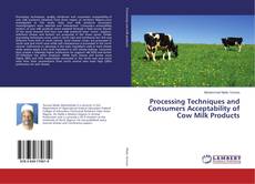 Copertina di Processing Techniques and Consumers Acceptability of Cow Milk Products