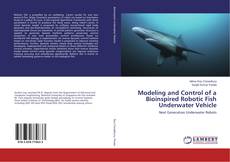 Modeling and Control of a Bioinspired Robotic Fish Underwater Vehicle kitap kapağı