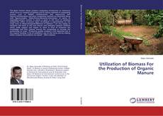 Copertina di Utilization of Biomass For the Production of Organic Manure