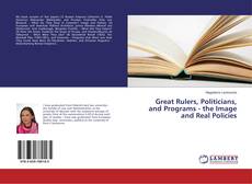 Buchcover von Great Rulers, Politicians, and Programs - the Image and Real Policies