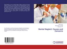 Copertina di Dental Neglect: Causes and Concerns