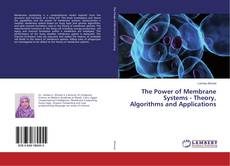 Copertina di The Power of Membrane Systems - Theory, Algorithms and Applications