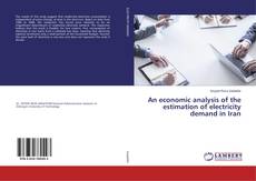 Buchcover von An economic analysis of the estimation of electricity demand in Iran