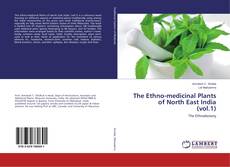 Bookcover of The Ethno-medicinal Plants of North East India (vol.1)