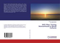 Buchcover von Still I Rise: Tracing Womanhood in World Cultures