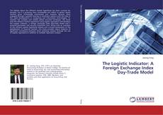 Copertina di The Logistic Indicator: A Foreign Exchange Index Day-Trade Model