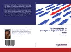 Couverture de The importance of perceptual-cognitive skills in soccer