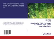 Copertina di Biological activities of active ingredients from green macroalga Enter
