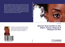 Copertina di Women And Conflict In Mt. Elgon, Kenya: Rape As A Weapon Of War