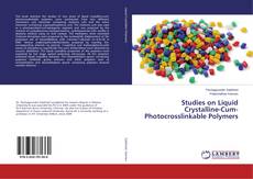 Copertina di Studies on Liquid Crystalline-Cum-Photocrosslinkable Polymers