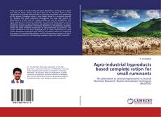 Copertina di Agro-industrial byproducts based complete ration for small ruminants