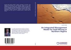 Buchcover von An Integrated Management Model for Gold Mining in Northern Nigeria