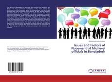 Copertina di Issues and Factors of Placement of Mid level officials in Bangladesh