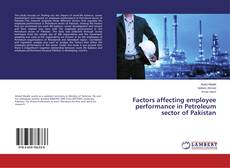 Buchcover von Factors affecting employee performance in Petroleum sector of Pakistan