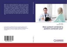 Copertina di How patient centered is patient centered care?